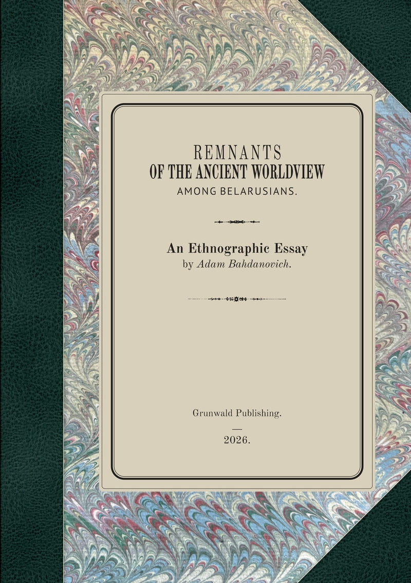 Remnants of the Ancient Worldview among Belarusians by Adam Bahdanovich, front cover